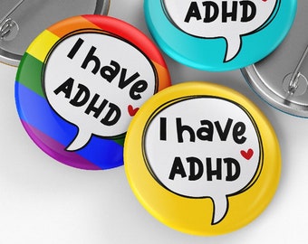 I have ADHD Pin Badge, 32mm or 44mm, ADHD Pin Badge, Mental Health Button Badge, Disability Awareness Badge