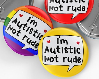 I Am Autistic Not Rude I'm Autistic Not Rude Badge Pin Neurodivergent Button Badge Disability ...