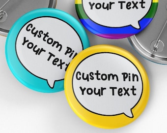Custom Pin Badge, Personalised Badge- Customise your own badge with speech bubble and text (32mm/44mm)
