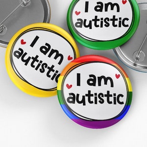 Autism Pin Badge, I am Autistic Pin Badge, 32mm or 44mm, Neurodivergent Button Badge, Disability Awareness Pin, Autism Badge