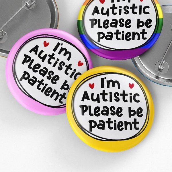 Badge pour autisme, Je suis autiste, veuillez patienter, 32 mm ou 44 mm, Badge pour bouton neurodivergent, épingle de sensibilisation au handicap