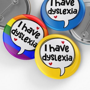 Dyslexia Pin Badge, I have dyslexia Pin Button Badge, 32mm or 44mm, Awareness Badges, Dyspraxia, Dyspraxia Awareness