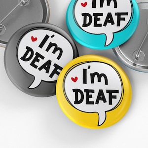 DEAF Pin Badge, I am DEAF Pin Button Badge, 32mm or 44mm, Neurodivergent Button Badge, Disability Awareness, APD