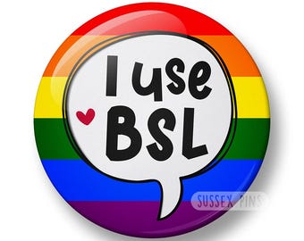 I Use BSL Pin Badge: British Sign Language, Deaf, APD,HOH Awareness (32mm/44mm)