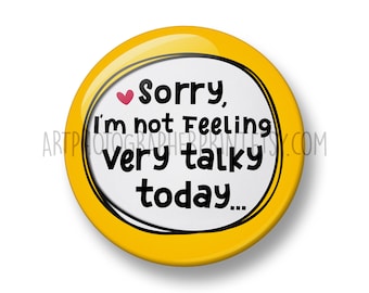 Sorry I'm Not Feeling Very Talky Today Pin Button Badge, 32mm or 44mm, Neurodivergent, Disability Awareness, Autism Badge, Social Anxiety