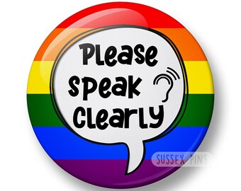 Please Speak Clearly Pin Badge: Neurodivergent Button Badge, Disability Awareness, Deaf, APD, HOH Awareness (32mm/44mm)