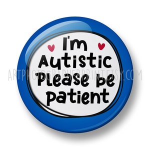 Autism Pin Badge, I'm Autistic Please be patient Pin Badge, 32mm or 44mm, Neurodivergent Button Badge, Disability Awareness Pin image 3