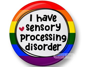 I have Sensory Processing Disorder Pin Badge: Autism, Communication Aid, Aspergers Awareness (32mm/44mm)