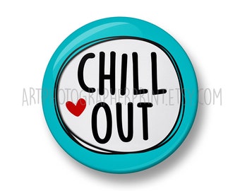 Chill Out Pin Button Badge, 32mm or 44mm, Amazing Pin Badge, School Badge, Teacher Pin Badge, Inspirational Pin, Positivity Token