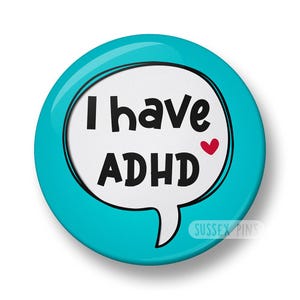I have ADHD Pin Badge: Neurodiversity, Disability, Mental Health Awareness (32mm/44mm)