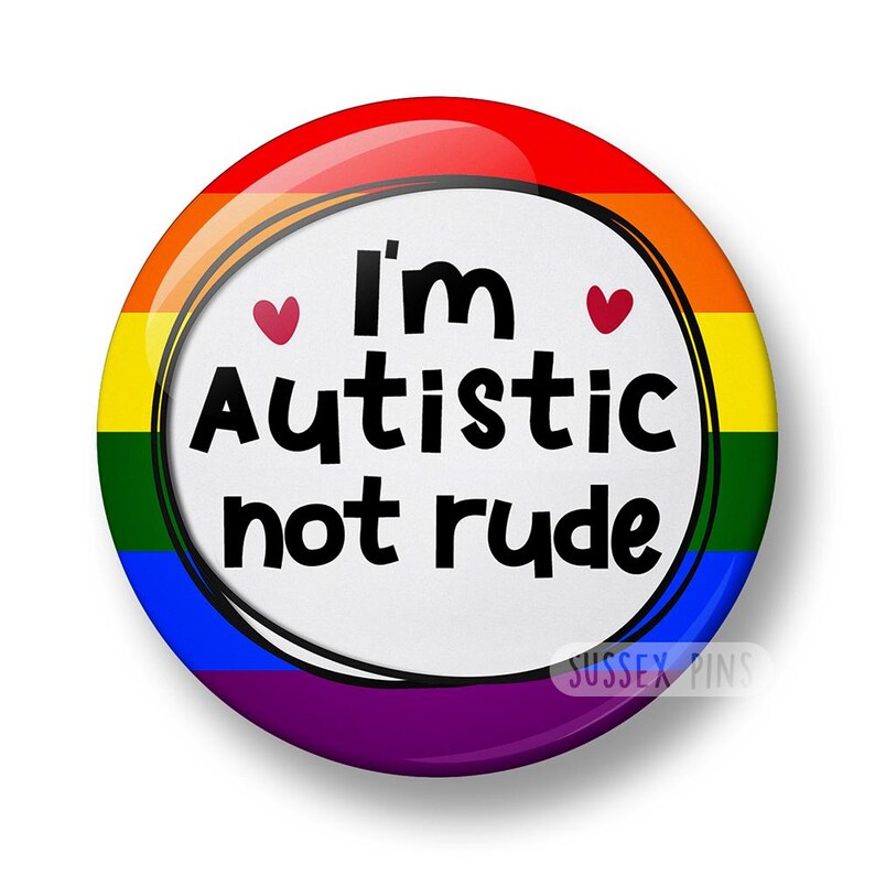 Insignia "Autista no grosero": Concienciación sobre la neurodiversidad y el autismo (32 mm/44 mm) Arcoíris