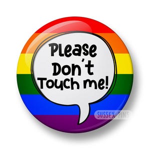 Please Don't Touch Me Pin Badge: Covid19, Social Anxiety, Anxiety, Personal Space, Respect Boundaries, Social Anxiety Awareness (32mm/44mm)