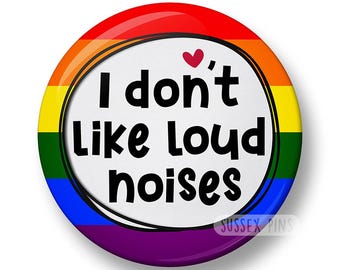 I Don't Like Loud Noises Pin Badge: Sensory Awareness, Autism, Audio Processing Awareness (32mm or 44mm)