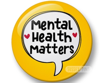 Mental Health Matters Pin Badge:  Self Care, Mental Wellness, Autism Awareness (32mm/44mm)