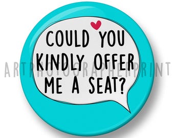 Could you Kindly Offer me a seat Pin Badge: Invisible Illness, Hidden Disability, Communication, Pregnancy Awareness (44mm)