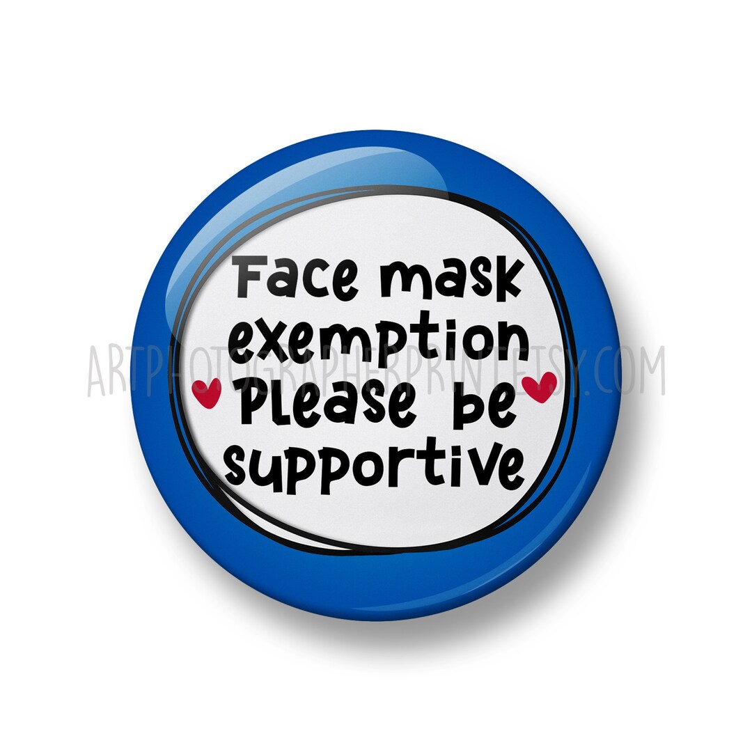 Face Mask Exemption Please Be Supportive Button Badge Pin Etsy