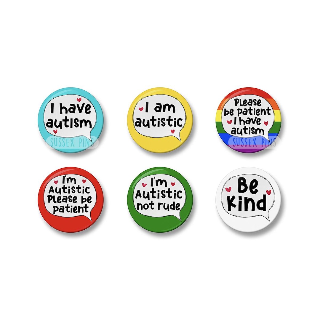 I Am Autistic Not Rude Set of 6 Autism Pin Badge: I Have Autism, I Am Autistic, Please Be ...