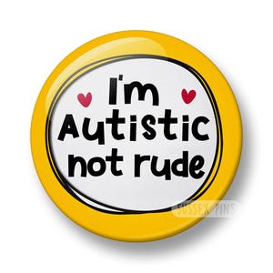 Insignia "Autista no grosero": Concienciación sobre la neurodiversidad y el autismo (32 mm/44 mm) Amarillo