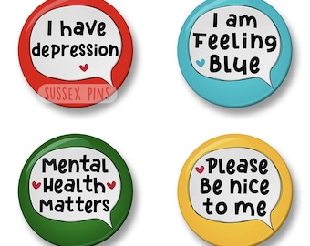 Depression Awareness: Set of 4, I have depression, I am feeling Blue, Mental Health Matters, Please be nice to me (32mm/44mm)