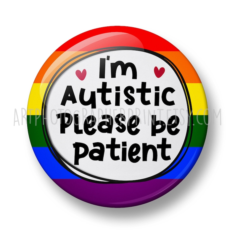 Autism Pin Badge, I'm Autistic Please be patient Pin Badge, 32mm or 44mm, Neurodivergent Button Badge, Disability Awareness Pin image 4