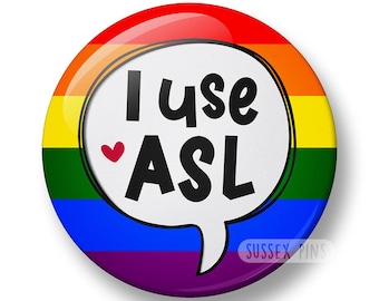 I Use ASL Pin Badge: American Sign Language, Deaf, APD, HOH Awareness (32mm/44mm)