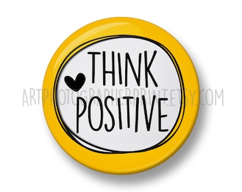 Think Positive Pin Button Badge, 32mm or 44mm, Be Positive Pin Badge, School, Teacher, Inspirational Pin, Positive, Mental Health Gift