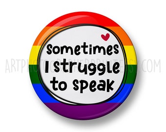 Sometimes I Struggle To Speak Pin Badge, 32mm or 44mm, Non-Verbal Button Badge, Hidden Disability Awareness, Autism Pin, Communication Badge