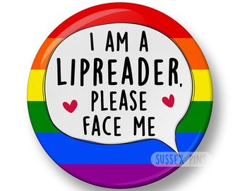 I am a Lipreader Pin Badge: Please Face Me, Deaf awareness, Lipreader, Hearing loss, Deaf HoH, Sign language, Communication (44mm)