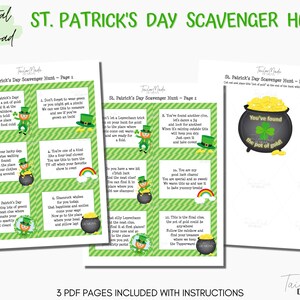 May include: Three printable pages for a St. Patrick's Day scavenger hunt. The pages are green and gold with a shamrock and leprechaun theme. The instructions include finding a pot of gold at the end of the hunt.