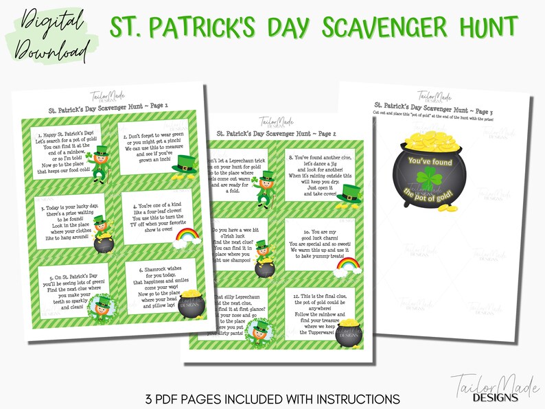 May include: Three printable pages for a St. Patrick's Day scavenger hunt. The pages are green and gold with a shamrock and leprechaun theme. The instructions include finding a pot of gold at the end of the hunt.