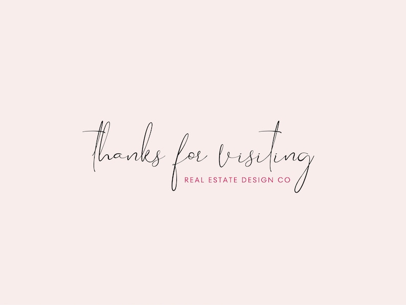 Op de afbeelding: Een lichtroze achtergrond met de woorden "thanks for visiting" in elegant zwart script. Daaronder, in kleinere rode tekst, staat "REAL ESTATE DESIGN CO". Het algehele ontwerp is eenvoudig en modern.