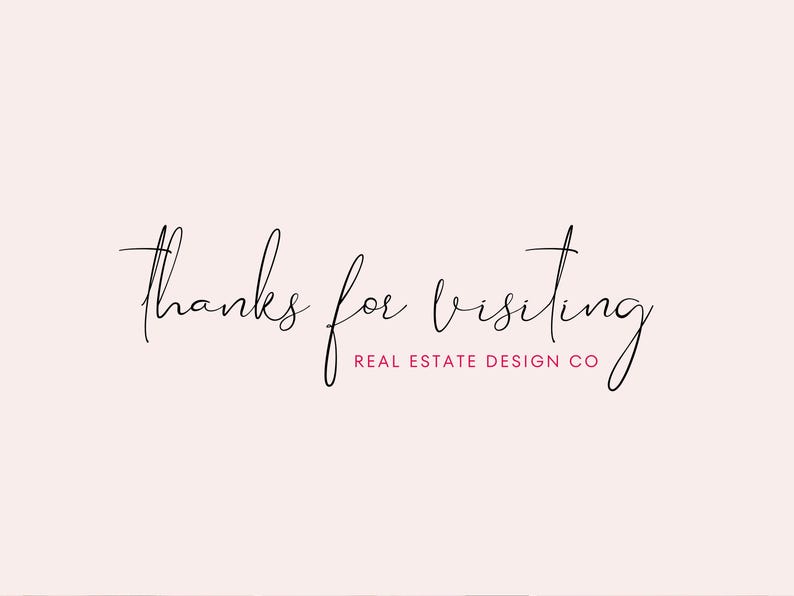 Op de afbeelding: Een lichtroze achtergrond met de woorden "thanks for visiting" in elegant zwart script. Daaronder staat in een kleiner lettertype "REAL ESTATE DESIGN CO" in zwart en roze.
