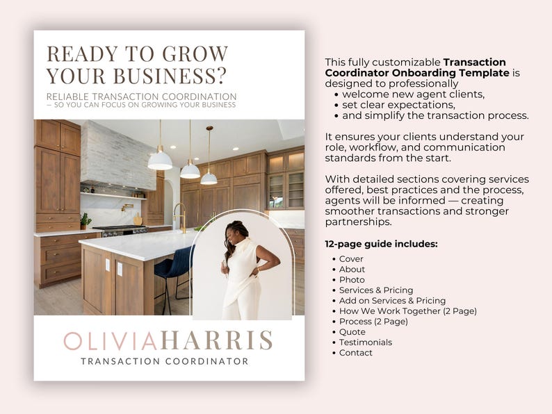 K&ouml;nnte beinhalten: Eine wei&szlig;e und braune K&uuml;che mit einer Frau, die im T&uuml;rrahmen steht. Der Text "READY TO GROW YOUR BUSINESS?" befindet sich oben auf der Seite. Der Text "RELIABLE TRANSACTION COORDINATION - SO YOU CAN FOCUS ON GROWING YOUR BUSINESS" befindet sich unter der ersten Textzeile. Der Text "OLIVIAHARRIS TRANSACTION COORDINATOR" befindet sich unten auf der Seite. Der Text "This fully customizable Transaction Coordinator Onboarding Template is designed to professionally welcome new agent clients, set clear expectations, and simplify the transaction process." befindet sich auf der rechten Seite der Seite. Der Text "It ensures your clients understand your role, workflow, and communication standards from the start." befindet sich unter dem ersten Absatz. Der Text "With detailed sections covering services offered, best practices and the process, agents will be informed - creating smoother transactions and stronger partnerships." befindet sich unter dem zweiten Absatz. Der Text "12-page guide includes: Cover About Photo Services & Pricing Add on Services & Pricing How We Work Together (2 Page) Process (2 Page) Quote Testimonials Contact" befindet sich unter dem dritten Absatz.