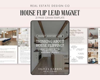 May include: A 21-page Canva template titled House Flip Lead Magnet by Real Estate Design Co. The document features a central cover page with the text Thinking About House Flipping? and various interior pages displaying real estate investment guides.