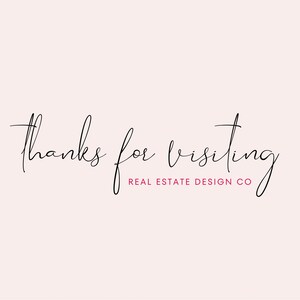 May include: A light pink background with the words "thanks for visiting" in elegant black script. Below, in a smaller font, it reads "REAL ESTATE DESIGN CO" in a dark pink color.
