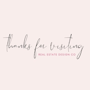 Puede incluir: Un fondo rosa claro con las palabras "thanks for visiting" en elegante escritura negra. Debajo, en una fuente roja m&aacute;s peque&ntilde;a, se lee "REAL ESTATE DESIGN CO".