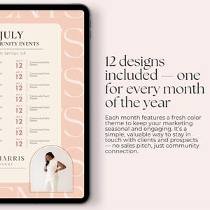 May include: A digital tablet displays a community events calendar for July, featuring a peach and cream color scheme. The design includes a photo of a real estate agent and the text "12 designs included - one for every month of the year."