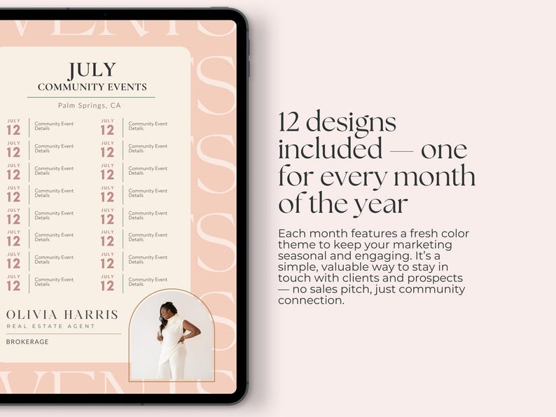 May include: A digital tablet displays a community events calendar for July, featuring a peach and cream color scheme. The design includes a photo of a real estate agent and the text "12 designs included - one for every month of the year."