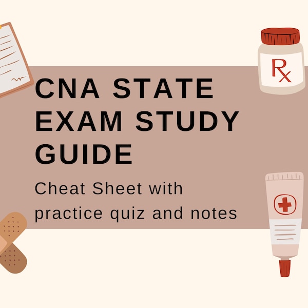 Certified Nursing Assistant - Cheat Sheet for State Exam