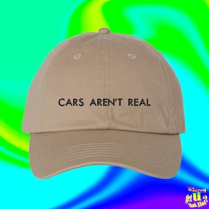 Cars Aren&#39;t Real Hat Ball Cap Car Salesman Gift Auto Loan Agent Merch Custom Color Adjustable Embroidered Dad Hat