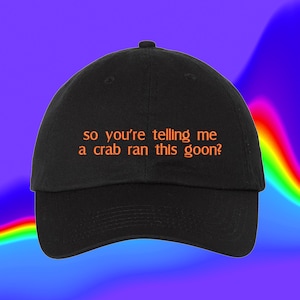 Quindi mi stai dicendo che un granchio ha gestito questo cappello da teppista Cappello da granchio Rangoon Cappello da granchio Rangoon Regalo Cappello da papà ricamato regolabile con colore personalizzato