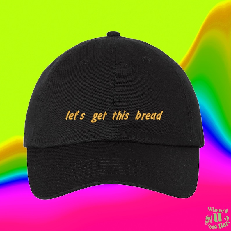 Let's Get This Bread Hat Finance Boyfriend Gift Chef Kitchen Gift Bakery Pastry Entrepreneur Custom Adjustable Embroidered Dad Hat image 1