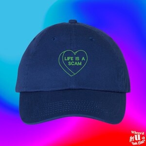 Life Is A Scam Hat Custom Color Adjustable Embroidered Dad Hat