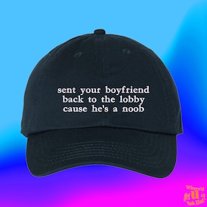 Sent Your Boyfriend Back To The Lobby Hat Gamer Boyfriend Non Player Character FPS Video Games RPG Multiplayer