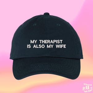 My Therapist Is Also My Wife Hat Stocking Filler For Husband Funny Marriage Anniversary Gift  Custom Color Adjustable Embroidered Dad Hat