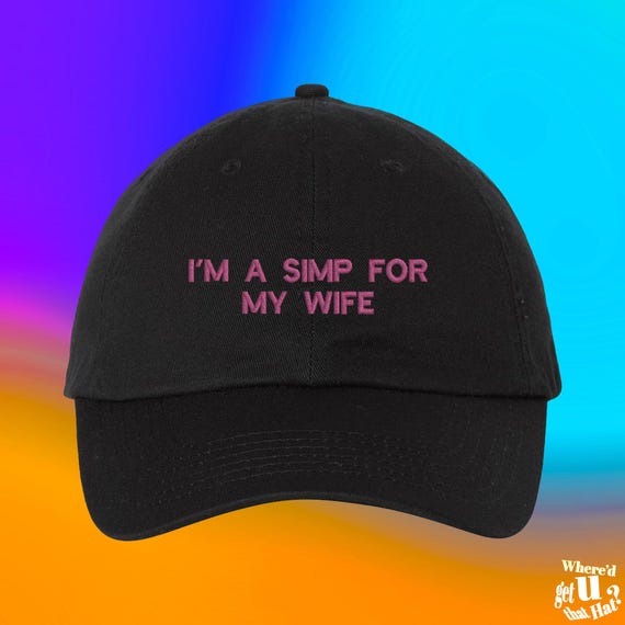 Im A Simp For My Wife Hat Anniversary Gift For Husband Funny Couple Spouse Custom Color Adjustable Embroidered Dad Hat (101_02)