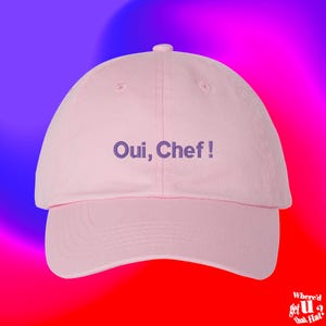 Oui Chef! Hat Student Chef Cook French Chef Culinary Arts Gift Pastry Maker Baker Custom Color Adjustable Embroidered Dad Hat