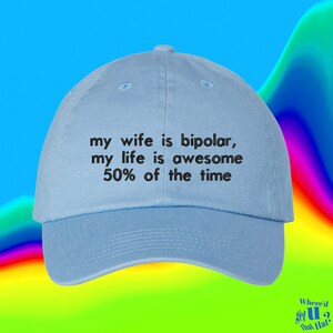 My Wife Is Bipolar My Life Is Awesome 50% Of The Time Hat Stocking Filler For Husband Funny Marriage Funny Spouse