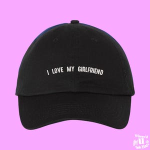 I Love My Girlfriend Hat Stocking Filler For Boyfriend Funny Couple Anniversary Gift  Custom Color Adjustable Embroidered Dad Hat