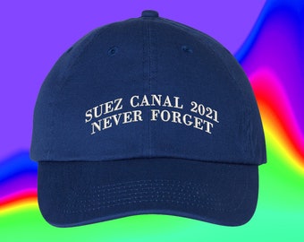 Suez Canal 2021 Never Forget Hat | Digger Gift | Supply Chain | Global Trade | Custom Color Adjustable Embroidered Dad Hat